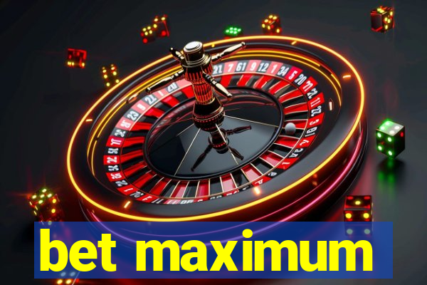 bet maximum